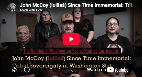 John McCoy (lulilaš) Since Time Immemorial: Tribal Sovereignty in Washington State Curriculum